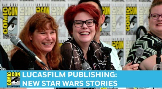 SDCC: Lucasfilm Publishing: New Star Wars Stories from a Galaxy Far, Far Away…